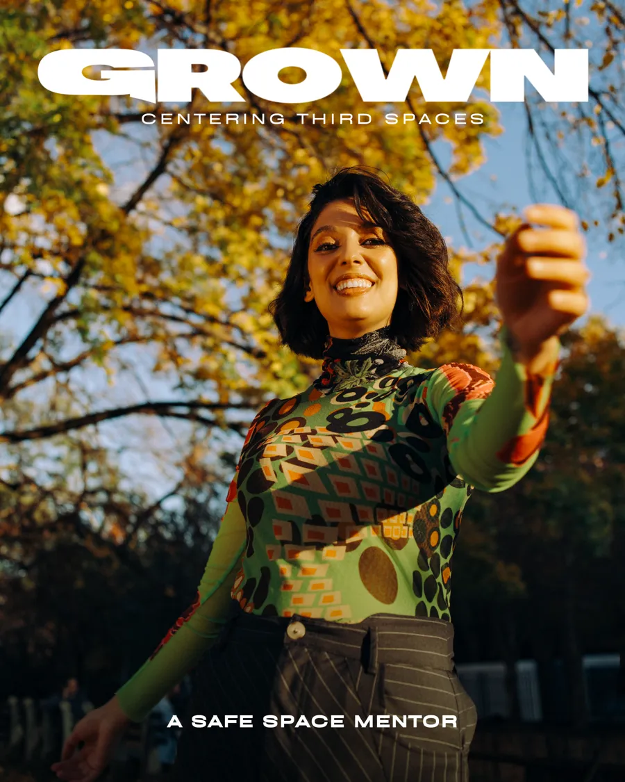 GROWN Magazine — Centering Third Spaces, A Safe Space Mentor