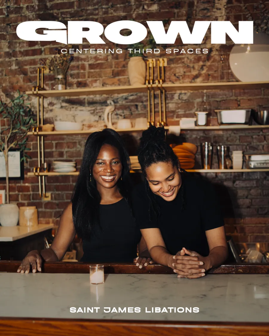 GROWN Magazine — Centering Third Spaces, Saint James Libations